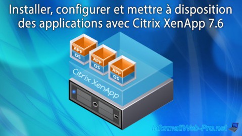 Installer, configurer et mettre à disposition des applications avec Citrix XenApp 7.6