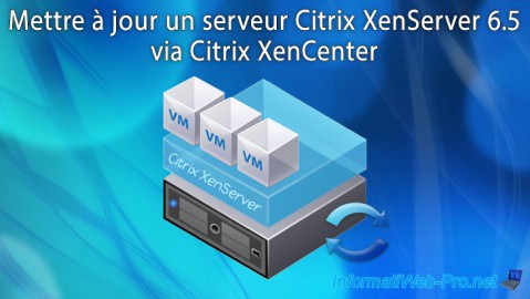 Mettre à jour un serveur Citrix XenServer 6.5 via Citrix XenCenter