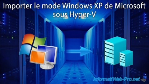 Importer le mode Windows XP de Microsoft sous Hyper-V sous Windows Server 2016 et 2012 (R2)