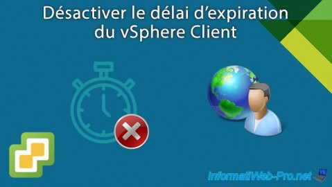 VMware vSphere 6.7 - Désactiver le délai d'expiration du vSphere Client