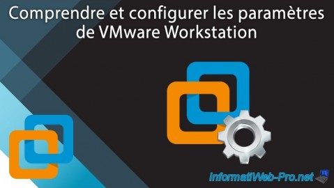 VMware Workstation 16 / 15 - Configurer les paramètres de VMware Workstation