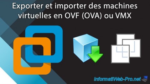 Exporter et importer des machines virtuelles VMware Workstation 16 ou 15 en OVF (OVA) ou VMX