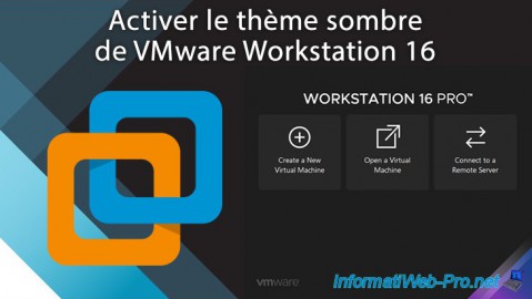 VMware Workstation 16 - Activer le thème sombre