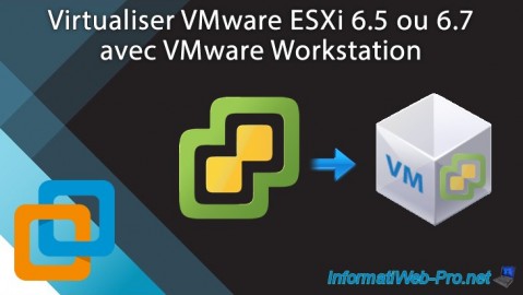 Virtualiser VMware ESXi 6.5 ou 6.7 avec VMware Workstation 17.5.1, 16, 11 ou 10