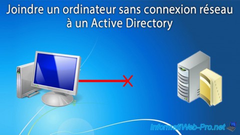 Joindre un ordinateur sans connexion réseau à un Active Directory sous Windows Server 2012 / 2012 R2