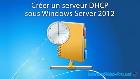 Créer un serveur DHCP sous Windows Server 2012
