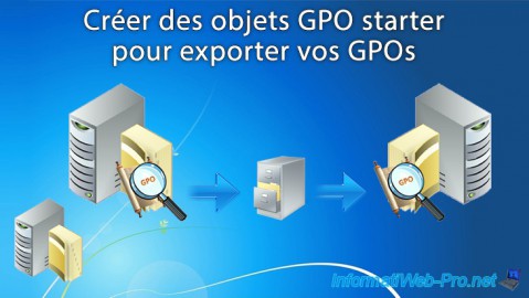 Créer des objets GPO starter pour exporter vos paramètres de stratégies de groupe sous Windows Server 2016