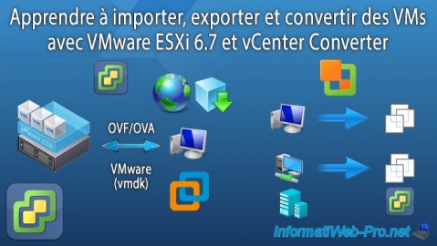 Apprendre à importer, exporter et convertir des VMs avec VMware ESXi 6.7 et vCenter Converter