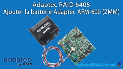Monter et brancher la batterie Adaptec Flash Module 600 (AFM-600 / ZMM) à votre contrôleur Adaptec RAID Série 6, 6Q ou 6T
