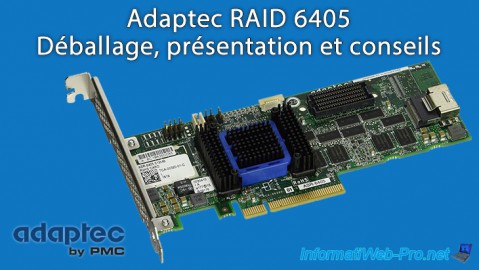 Déballage, présentation et conseils pour le contrôleur Adaptec RAID 6405