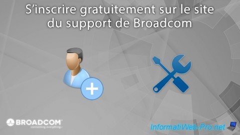 S'inscrire gratuitement sur le site du support de Broadcom