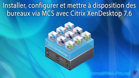 Installer, configurer et mettre à disposition des bureaux via MCS avec Citrix XenDesktop 7.6