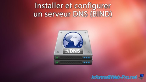 Installer et configurer un serveur DNS (BIND) sous Debian / Ubuntu