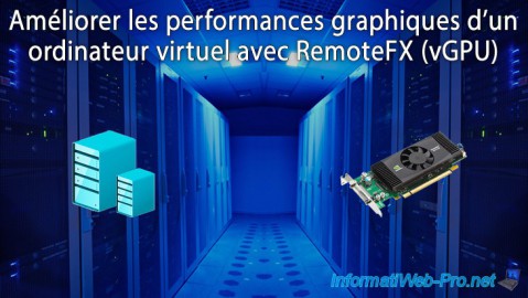 Hyper-V (WS 2012 R2 / WS 2016) - Améliorer les performances graphiques avec RemoteFX