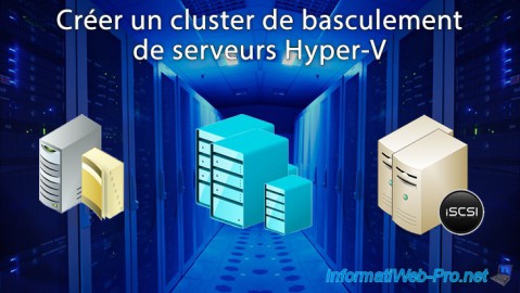 Hyper-V (WS 2012 R2 / WS 2016) - Créer un cluster de basculement