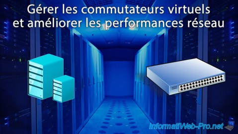 Gérer les commutateurs virtuels et améliorer les performances réseau de Hyper-V sous WS 2012 R2 ou WS 2016