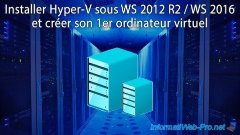 Installer Hyper-V sous WS 2012 R2 ou 2016 et créer son 1er ordinateur virtuel (de génération 1)