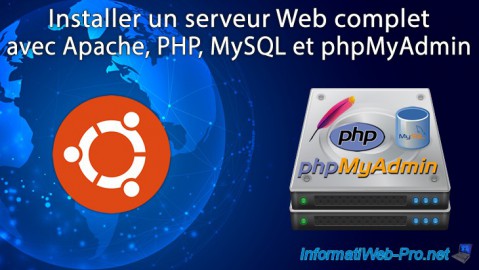 Installer un serveur Web complet avec Apache, PHP, MySQL et phpMyAdmin sous Ubuntu