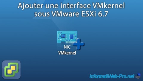 Ajouter une interface VMkernel (vmkX) sur un hyperviseur VMware ESXi 6.7