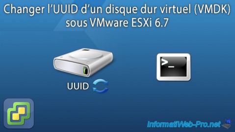 Changer l'identifiant (UUID) d'un disque dur virtuel (VMDK) sous VMware ESXi 6.7