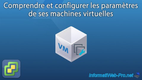 VMware ESXi 6.7 - Configurer les paramètres des machines virtuelles