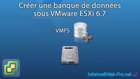 VMware ESXi 6.7 - Créer une banque de données