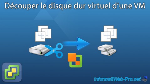 VMware ESXi 6.7 - Découper le disque dur virtuel d'une VM
