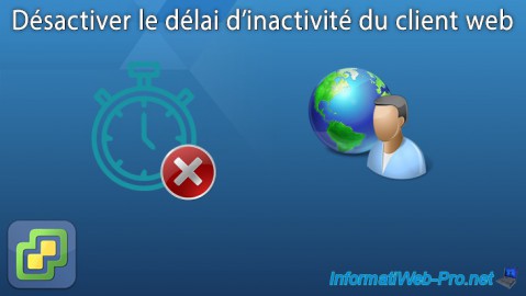 VMware ESXi 6.7 - Désactiver le délai d'inactivité du client web