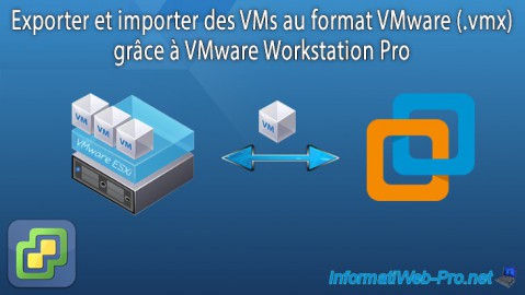 Exporter et importer des machines virtuelles VMware ESXi 6.7 au format VMware (.vmx) grâce à VMware Workstation Pro