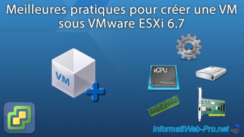 Meilleures pratiques pour créer une machine virtuelle (VM) sous VMware ESXi 6.7