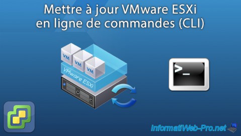VMware ESXi 6.7 - Mettre à jour VMware ESXi en ligne de commandes (CLI)