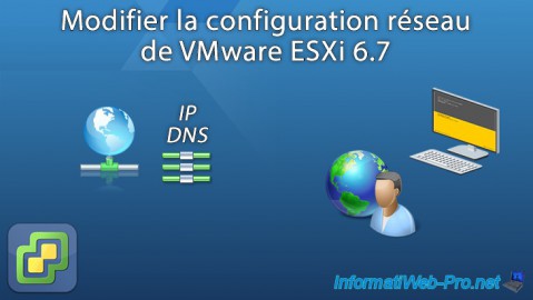 VMware ESXi 6.7 - Modifier la configuration réseau (IP et DNS)