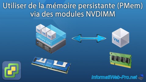 Utiliser de la mémoire persistante réelle (PMem) ou simulée (vPMem) sous VMware ESXi 6.7 via des modules NVDIMM