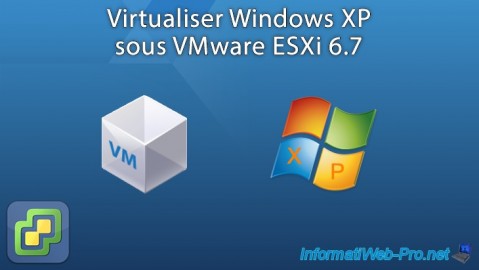 VMware ESXi 6.7 - Virtualiser Windows XP