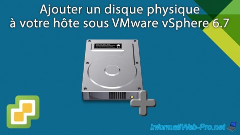 VMware vSphere 6.7 - Ajouter un disque physique sur l'hôte