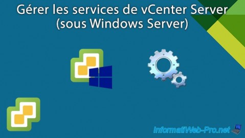 Gérer les services de vCenter Server (sous Windows Server) dans une infrastructure VMware vSphere 6.7