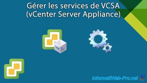 Gérer les services de VCSA (vCenter Server Appliance) dans une infrastructure VMware vSphere 6.7