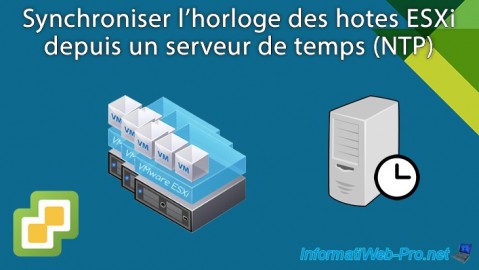 Synchroniser l'horloge de vos hôtes VMware ESXi depuis un serveur de temps (NTP) sous VMware vSphere 6.7