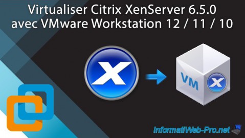 VMware Workstation 12 / 11 / 10 - Virtualiser Citrix XenServer 6.5.0