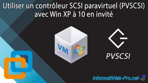 Utiliser un contrôleur SCSI paravirtuel (PVSCSI) avec Windows (XP à 10) en invité avec VMware Workstation 16 ou 15.5