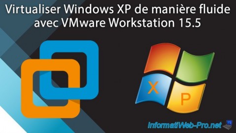 Virtualiser Windows XP de manière fluide avec VMware Workstation 16 et 15.5