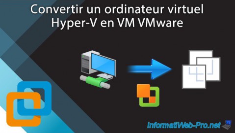 VMware Workstation 16 / 15 - Convertir un ordinateur virtuel Hyper-V en VM VMware