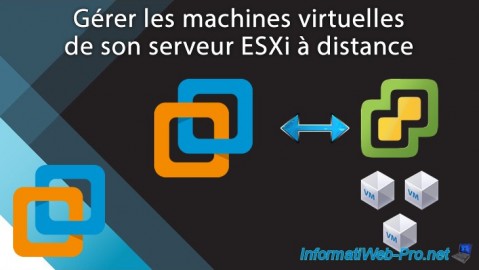 Gérer les machines virtuelles de son serveur ESXi à distance depuis VMware Workstation 16 ou 15