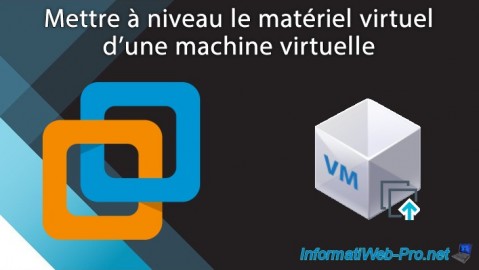 VMware Workstation 16 / 15 - Mettre à niveau le matériel virtuel d'une VM