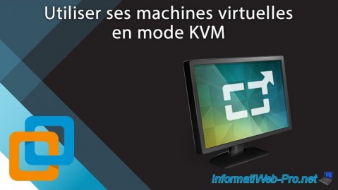 Utiliser ses machines virtuelles en mode KVM avec VMware Workstation 16 ou 15