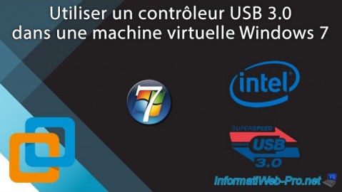 Utiliser un contrôleur USB 3.0/3.1 dans une machine virtuelle Windows 7 avec VMware Workstation 16 ou 15