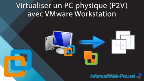 VMware Workstation 16 / 15 - Virtualiser un PC physique (P2V)