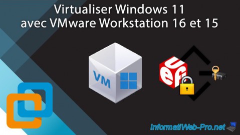 VMware Workstation 16 / 15 - Virtualiser Windows 11