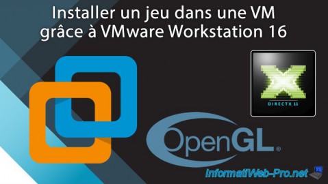 Installer un jeu dans une machine virtuelle grâce à VMware Workstation 16 et au support de DirectX 11 et d'OpenGL 4.1