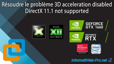 Résoudre le problème 3D acceleration disabled - DirectX 11.1 not supported depuis VMware Workstation 16